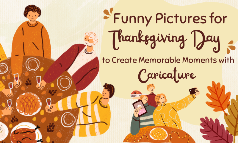 Funny Pictures for Thanksgiving Day to Create Memorable Moments with Caricature