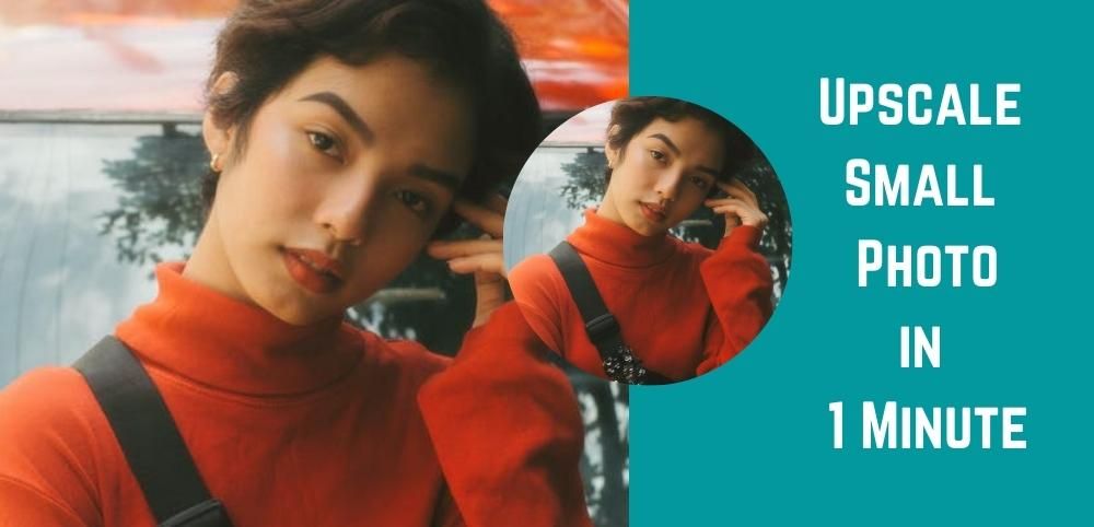 Upscale Your Small Photos in 1 Minute: No App Installed Upscale Your Small Photos in 1 Minute: No App Installed